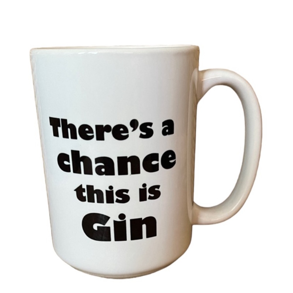 Orca Coatings Coffee Mug - "There's A Chance This Is Gin Mug - Gin Lovers Gifts